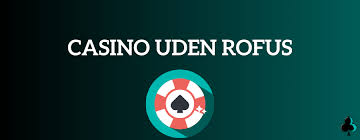 Casino Uden ROFUS En Guide til Online Spil Casino Uden ROFUS En Guide til Online Spil
